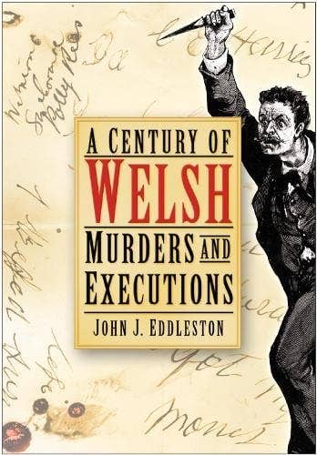 A Century of Welsh Murders and Executions by Eddleston