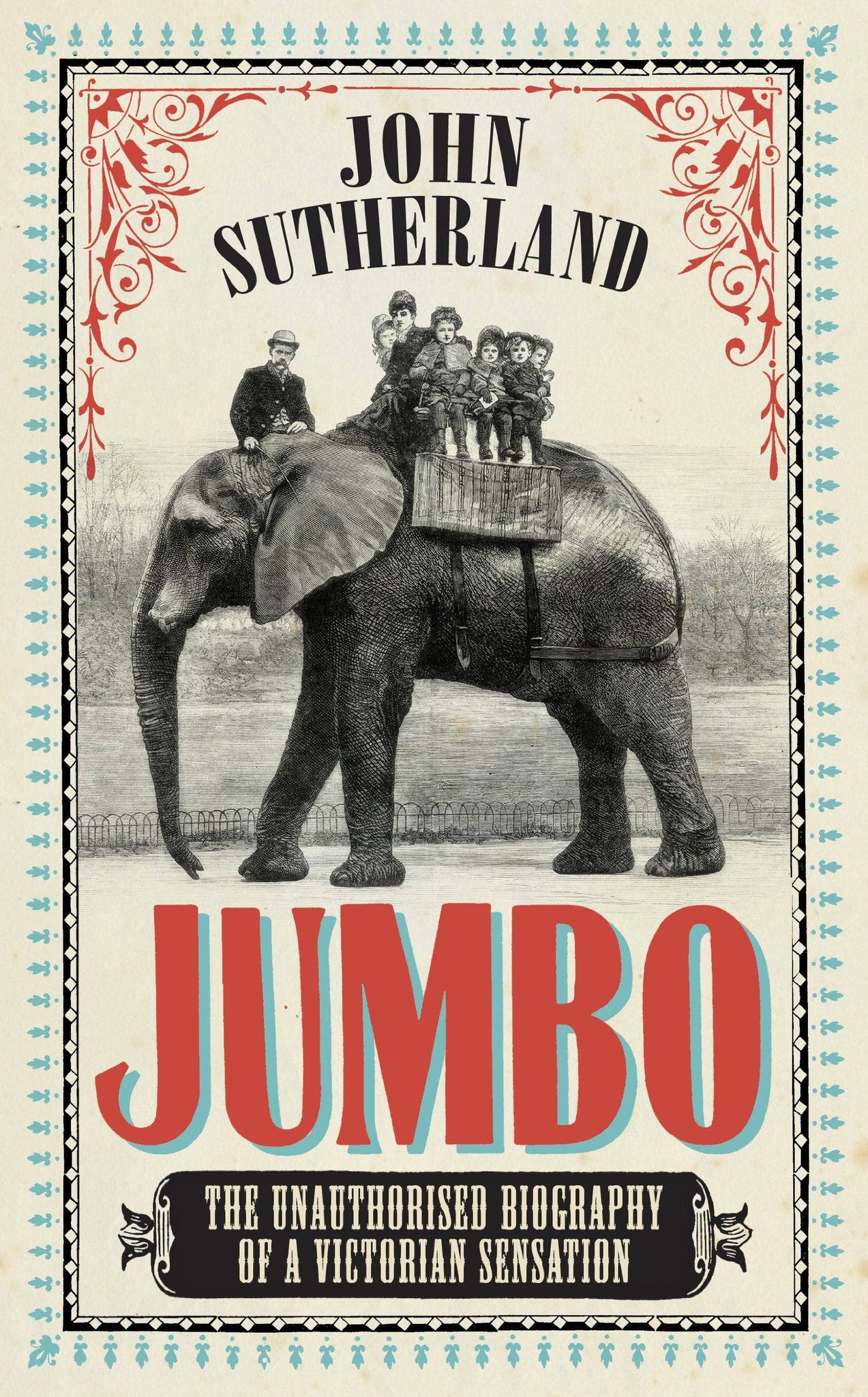 Jumbo: The Unauthorised Biography of a Victorian Sensation, John Sutherland