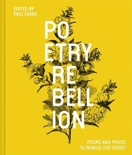 Poetry Rebellion: Poems and Prose to Rewild the Spirit, Paul Evans