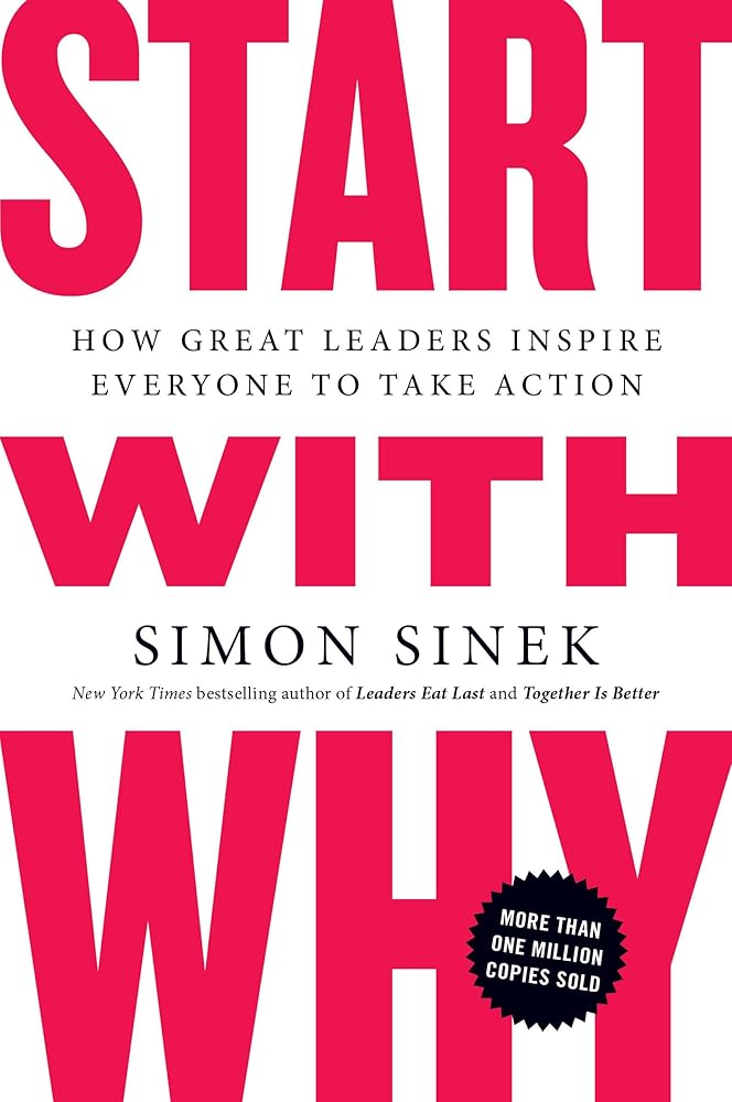 Start with Why: How Great Leaders Inspire Everyone to Take Action cover image