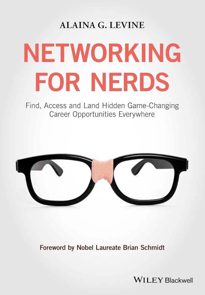 Networking for Nerds: Find, Access and Land Hidden Game-Changing Career Opportunities Everywhere cover image