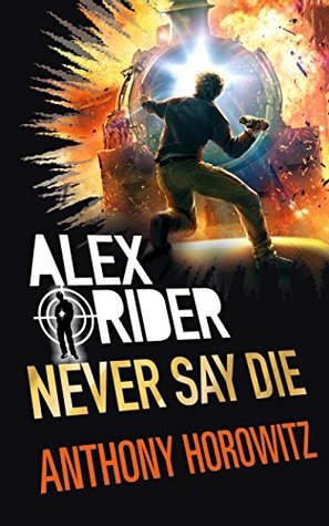 Never Say Die (Alex Rider #11) cover image