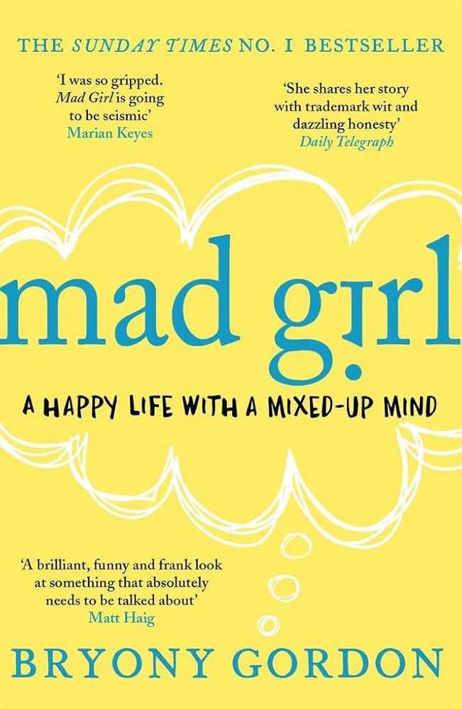 Mad Girl: A Happy Life With A Mixed Up Mind: A celebration of life with mental illness from mental health campaigner Bryony Gordon cover image