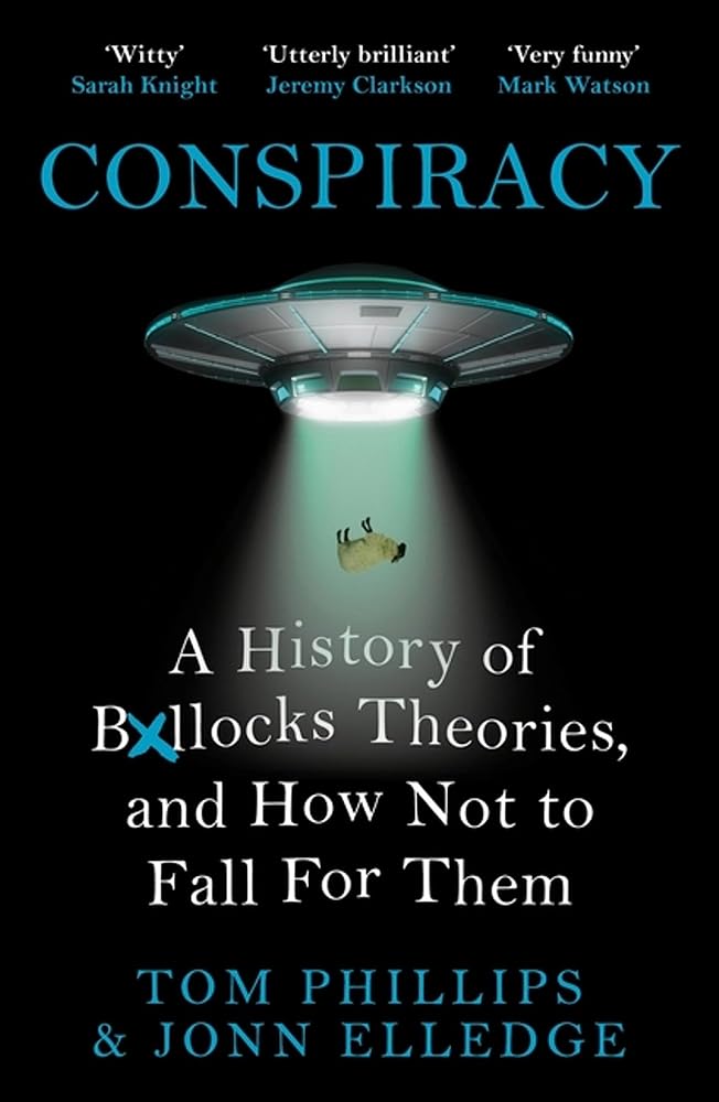 Conspiracy: A History of Boll*cks Theories, and How Not to Fall for Them cover image