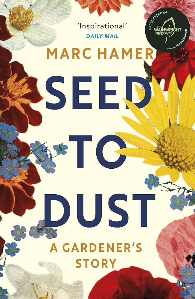 Seed to Dust: A mindful, seasonal tale of a year in the garden cover image