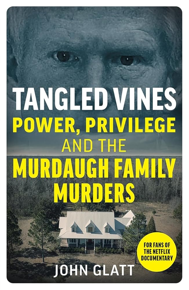 Tangled Vines: Power, Privilege and the Murdaugh Family Murders cover image