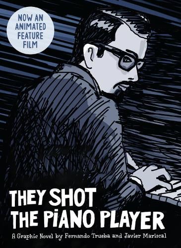 Fernando Trueba - They Shot the Piano Player: A Graphic Novel