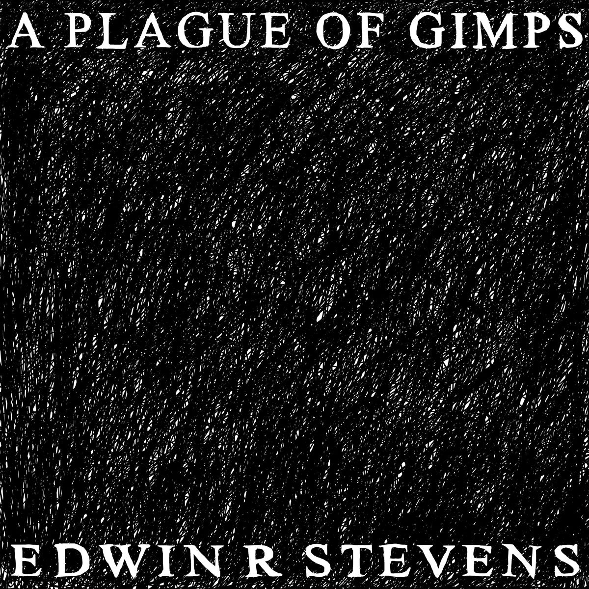 Edwin R Stevens - A Plague of Gimps – Dead Sea Records