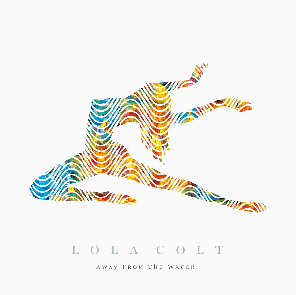 Lola Colt - Away From The Water